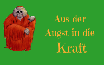 Aus der Angst in die Kraft